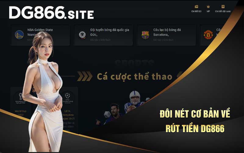 Đôi nét cơ bản về rút tiền DG866 