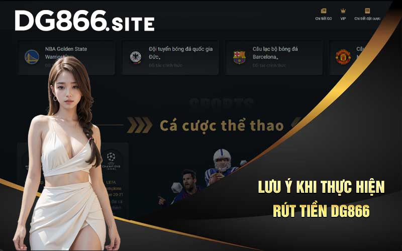 Lưu ý khi thực hiện rút tiền DG866 